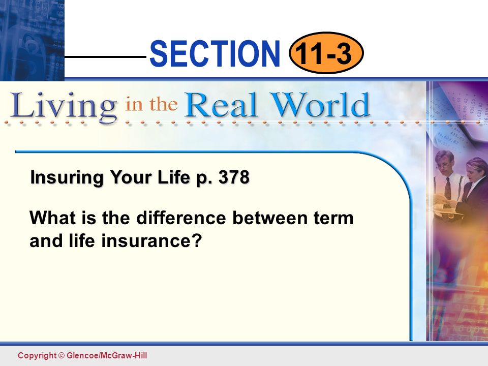 Click to edit Master text styles Second level Third level Fourth level Fifth level 6 SECTION Copyright © Glencoe/McGraw-Hill 11-3 Insuring Your Life p.