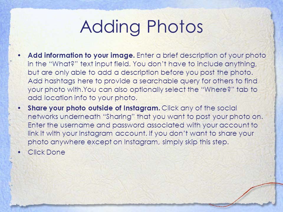 Adding Photos Add information to your image.