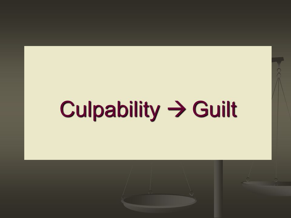 Culpability  Guilt