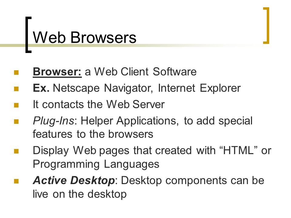 Web Browsers Browser: a Web Client Software Ex.