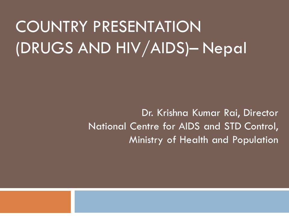 COUNTRY PRESENTATION (DRUGS AND HIV/AIDS)– Nepal Dr.