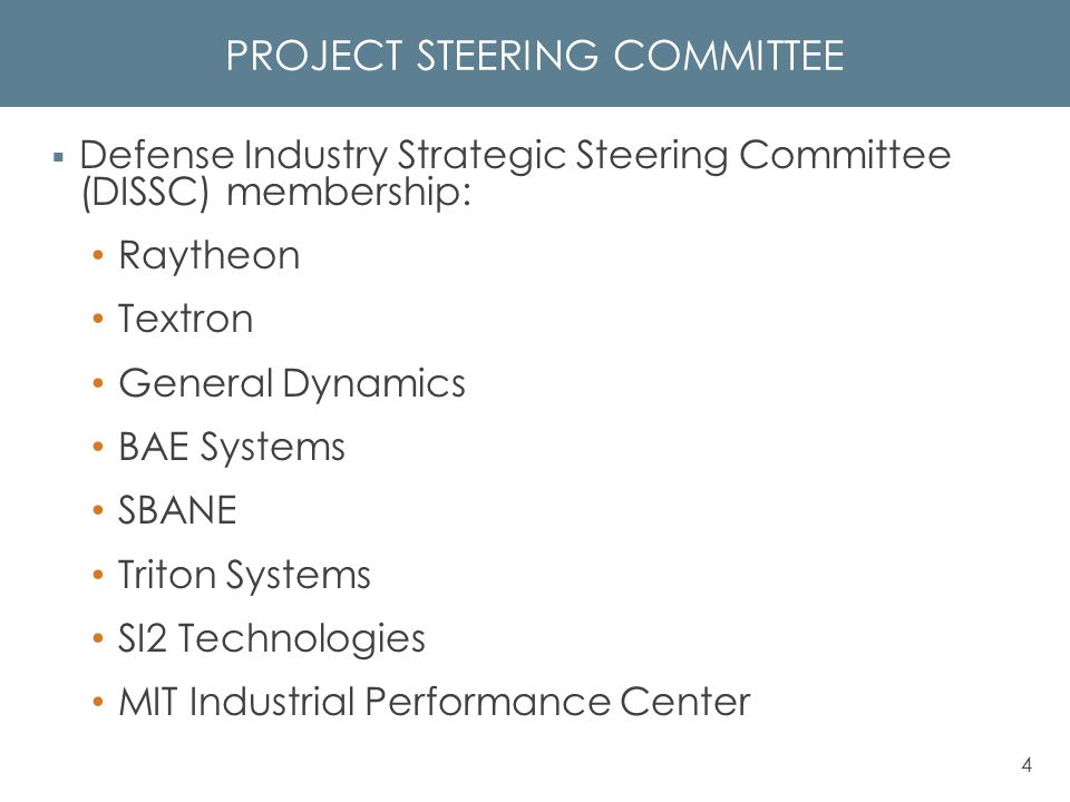 PROJECT STEERING COMMITTEE  Defense Industry Strategic Steering Committee (DISSC) membership: Raytheon Textron General Dynamics BAE Systems SBANE Triton Systems SI2 Technologies MIT Industrial Performance Center 4