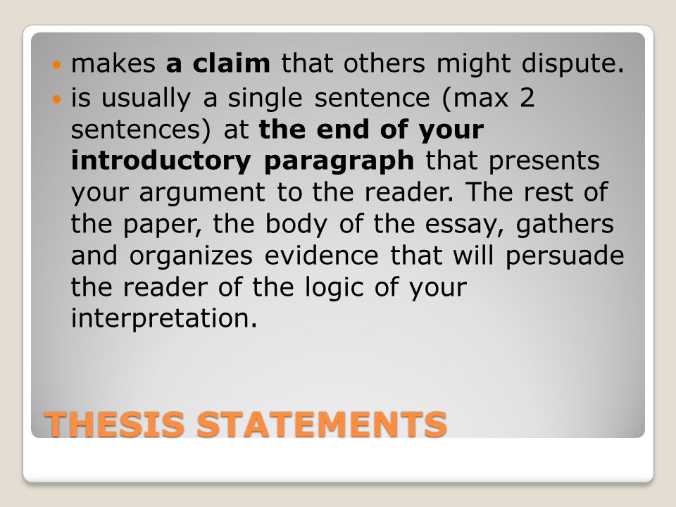 THESIS STATEMENTS makes a claim that others might dispute.