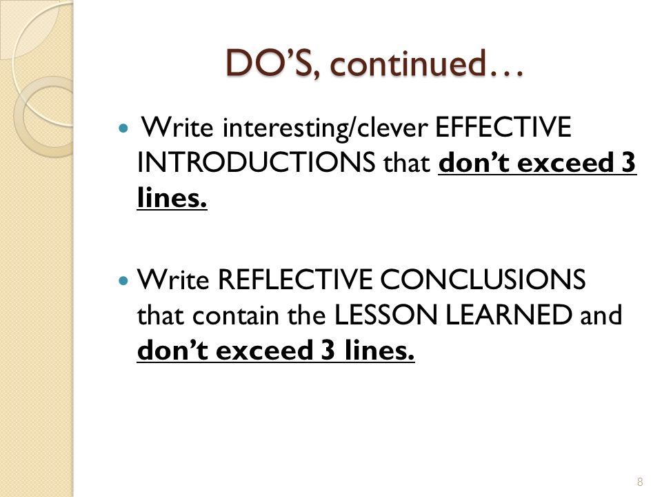 DO’S, continued… Write interesting/clever EFFECTIVE INTRODUCTIONS that don’t exceed 3 lines.