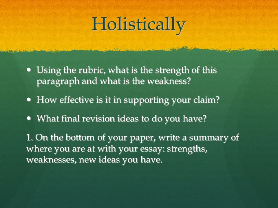 Holistically Using the rubric, what is the strength of this paragraph and what is the weakness.