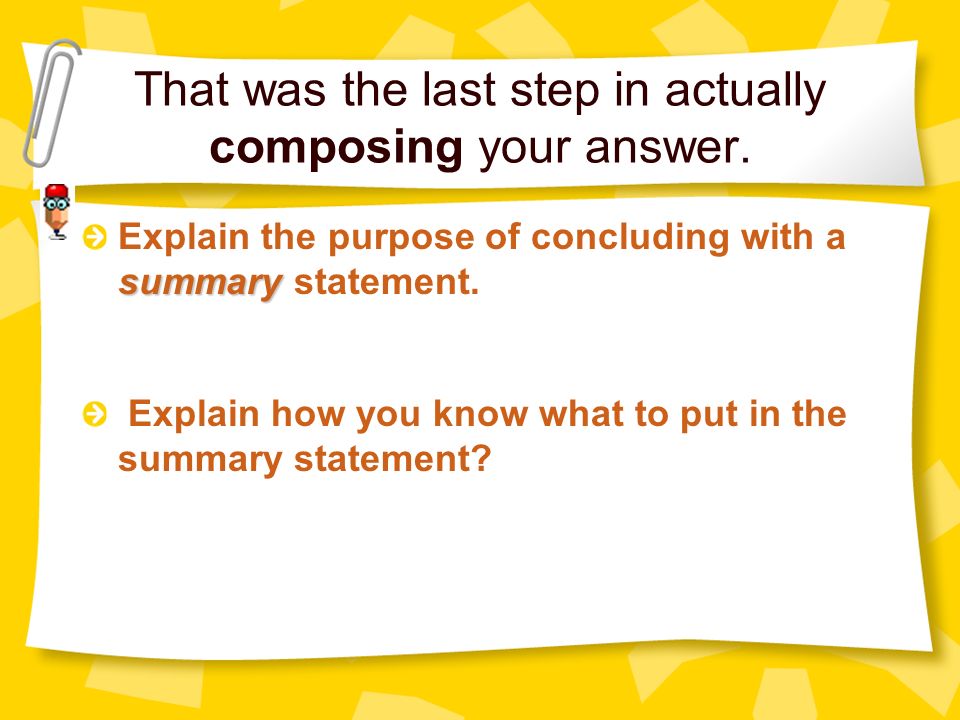 That was the last step in actually composing your answer.