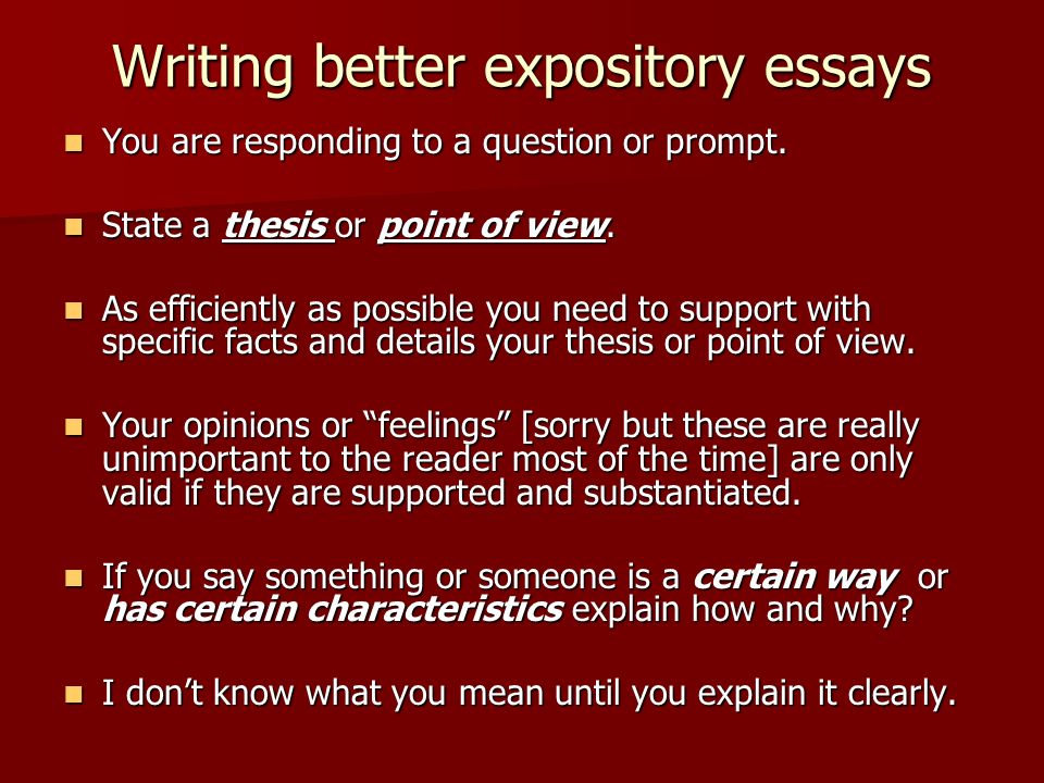 Writing better expository essays You are responding to a question or prompt.
