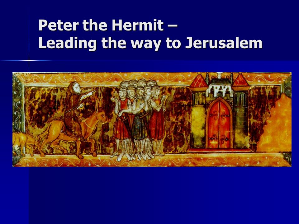 Peter the Hermit – Leading the way to Jerusalem