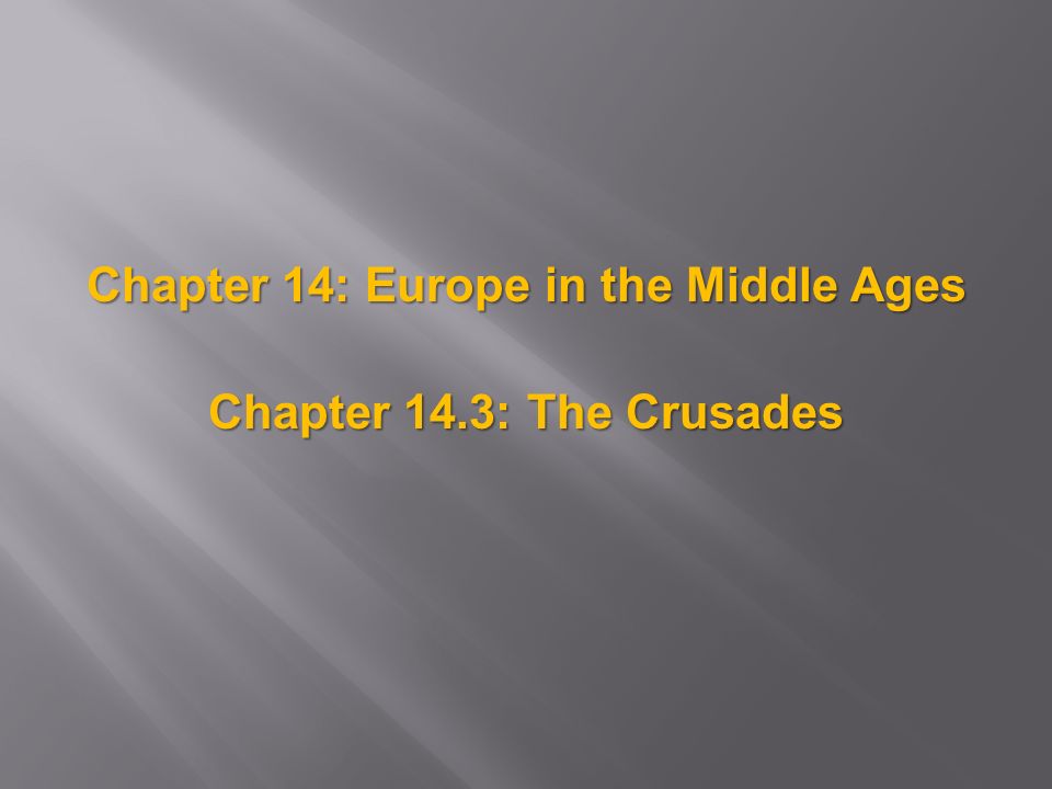Chapter 14: Europe in the Middle Ages Chapter 14.3: The Crusades