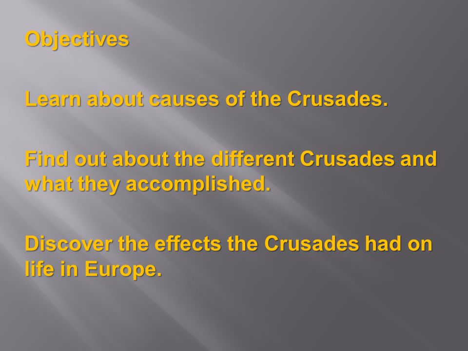 Objectives Learn about causes of the Crusades.