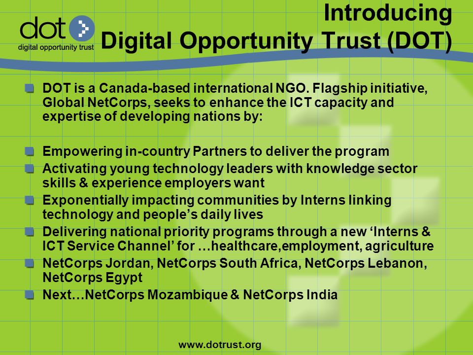 Introducing Digital Opportunity Trust (DOT) DOT is a Canada-based international NGO.