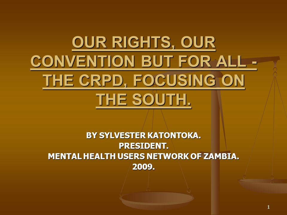 1 OUR RIGHTS, OUR CONVENTION BUT FOR ALL - THE CRPD, FOCUSING ON THE SOUTH.