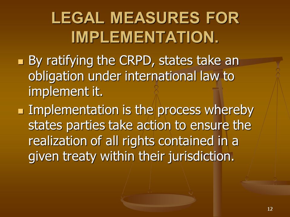 12 LEGAL MEASURES FOR IMPLEMENTATION.