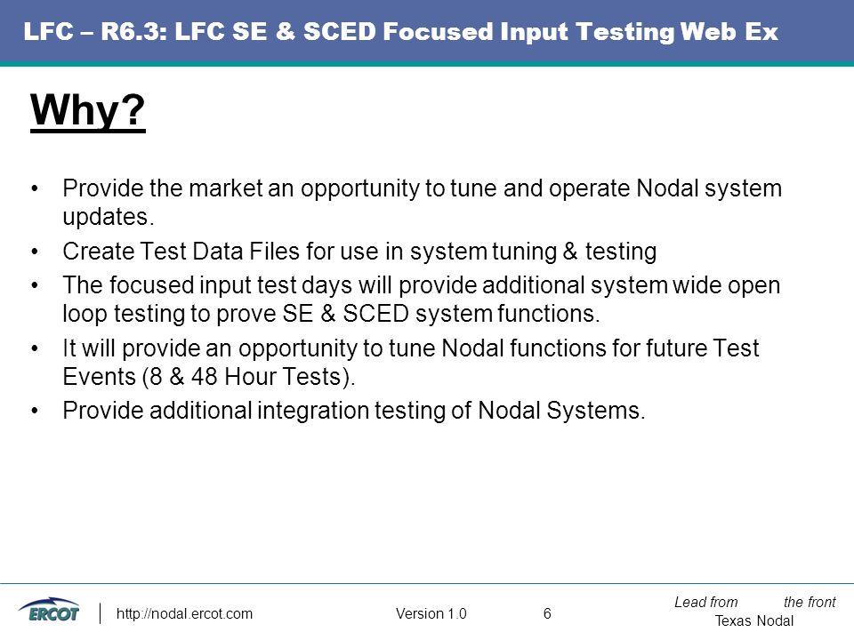Lead from the front Texas Nodal Version LFC – R6.3: LFC SE & SCED Focused Input Testing Web Ex Why.