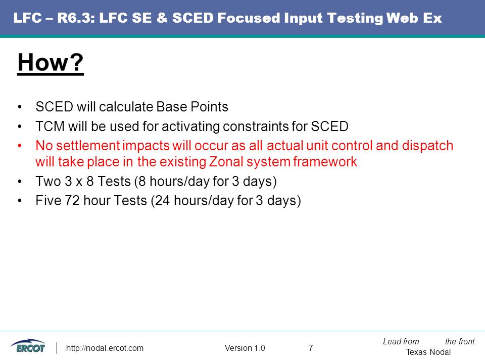 Lead from the front Texas Nodal Version LFC – R6.3: LFC SE & SCED Focused Input Testing Web Ex How.
