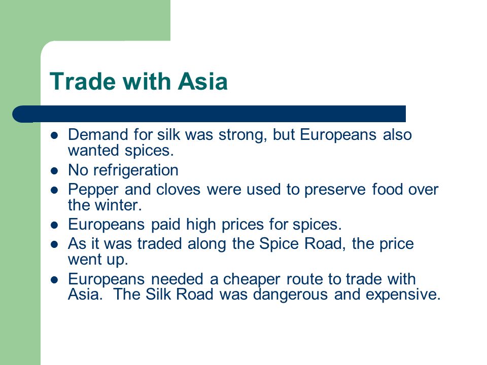 Trade with Asia Demand for silk was strong, but Europeans also wanted spices.