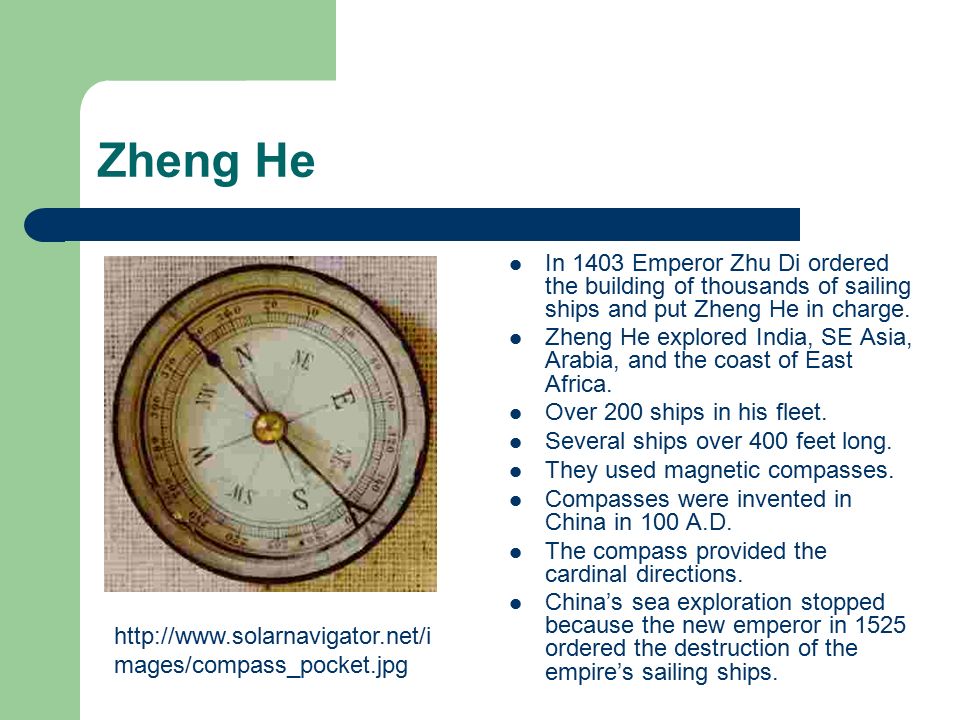 Zheng He In 1403 Emperor Zhu Di ordered the building of thousands of sailing ships and put Zheng He in charge.