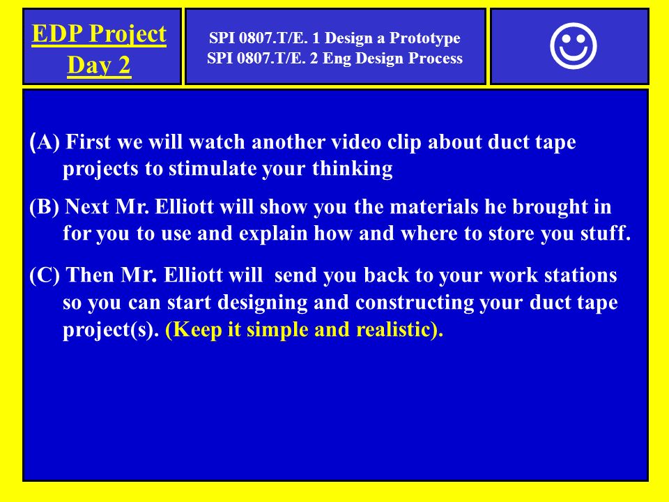 ( A) First we will watch another video clip about duct tape projects to stimulate your thinking (B) Next Mr.