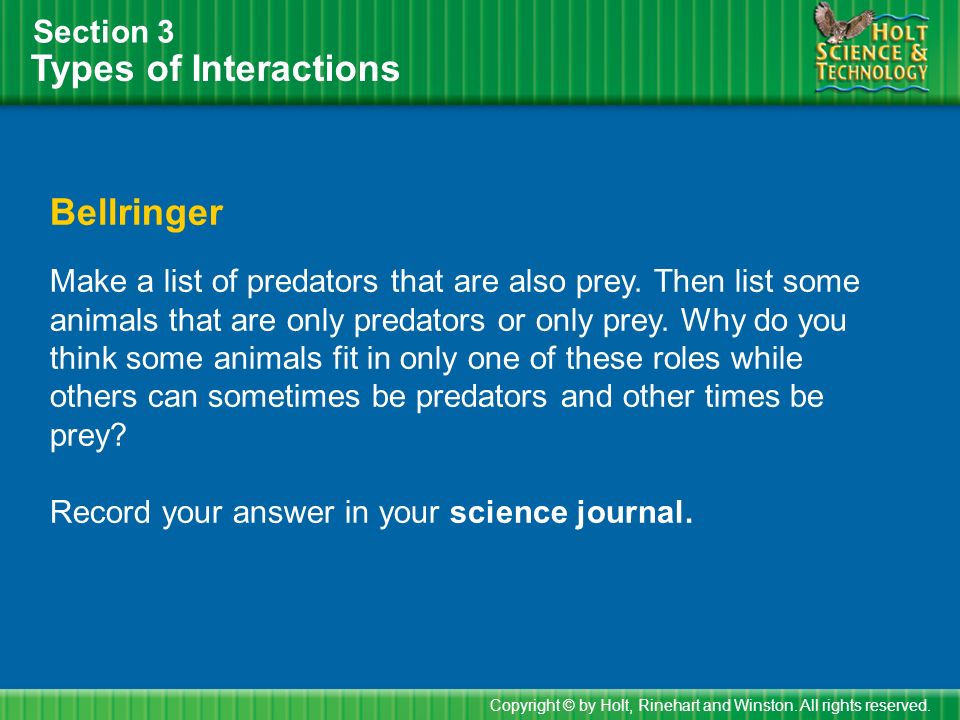 Types of Interactions Section 3 Bellringer Make a list of predators that are also prey.