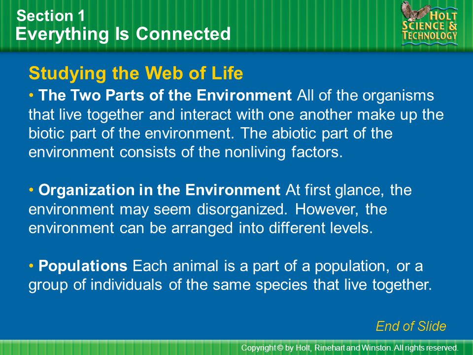 Everything Is Connected Section 1 Studying the Web of Life The Two Parts of the Environment All of the organisms that live together and interact with one another make up the biotic part of the environment.