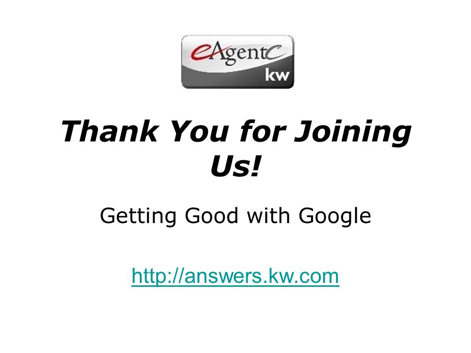 Thank You for Joining Us! Getting Good with Google