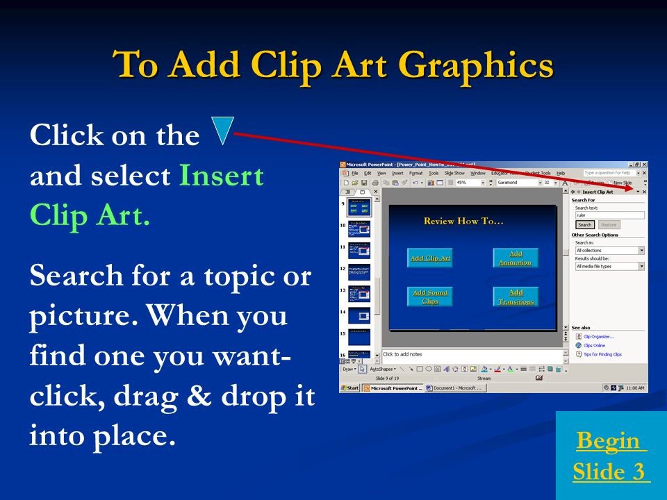 To Add Clip Art Graphics Click on the and select Insert Clip Art.