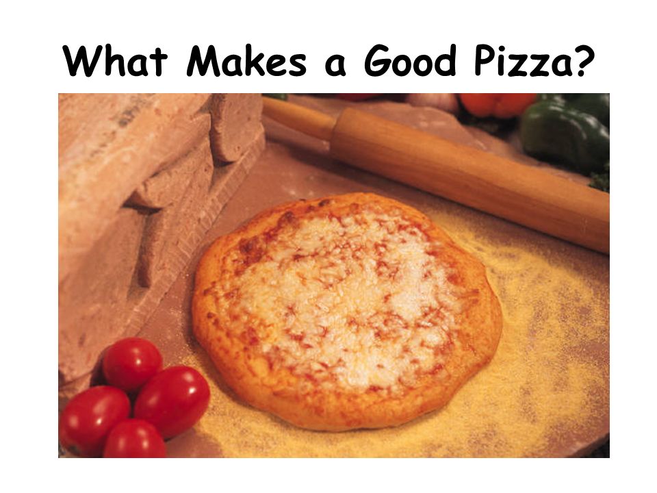 What Makes a Good Pizza