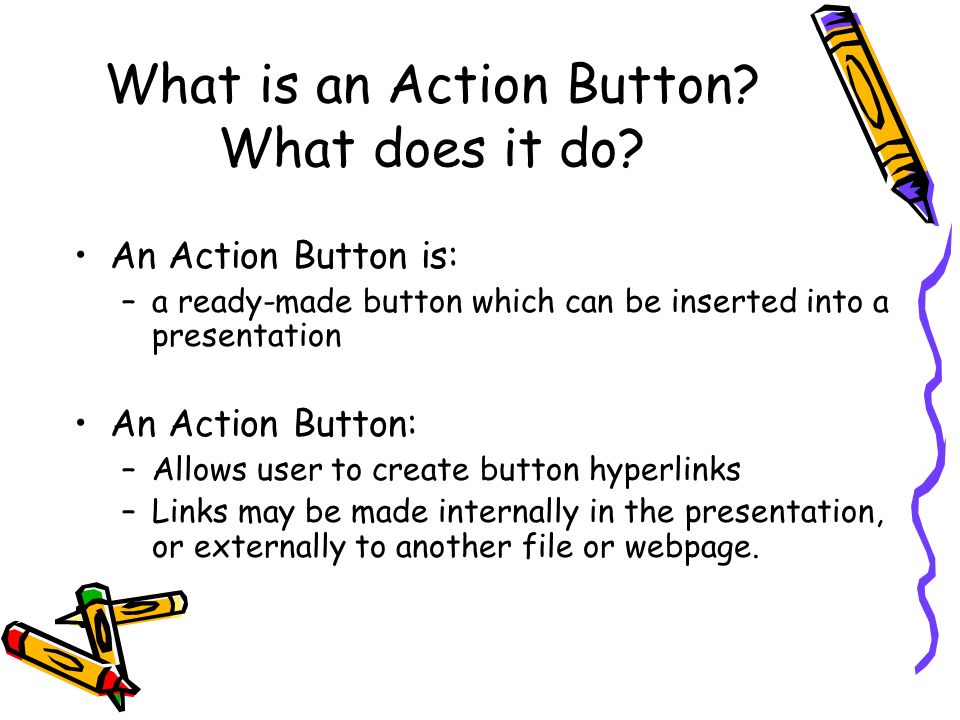 What is an Action Button. What does it do.