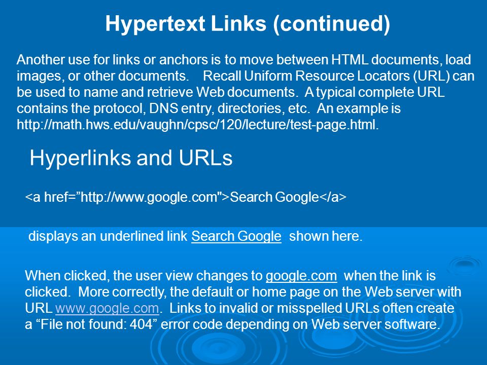 Hypertext Links (continued) Another use for links or anchors is to move between HTML documents, load images, or other documents.