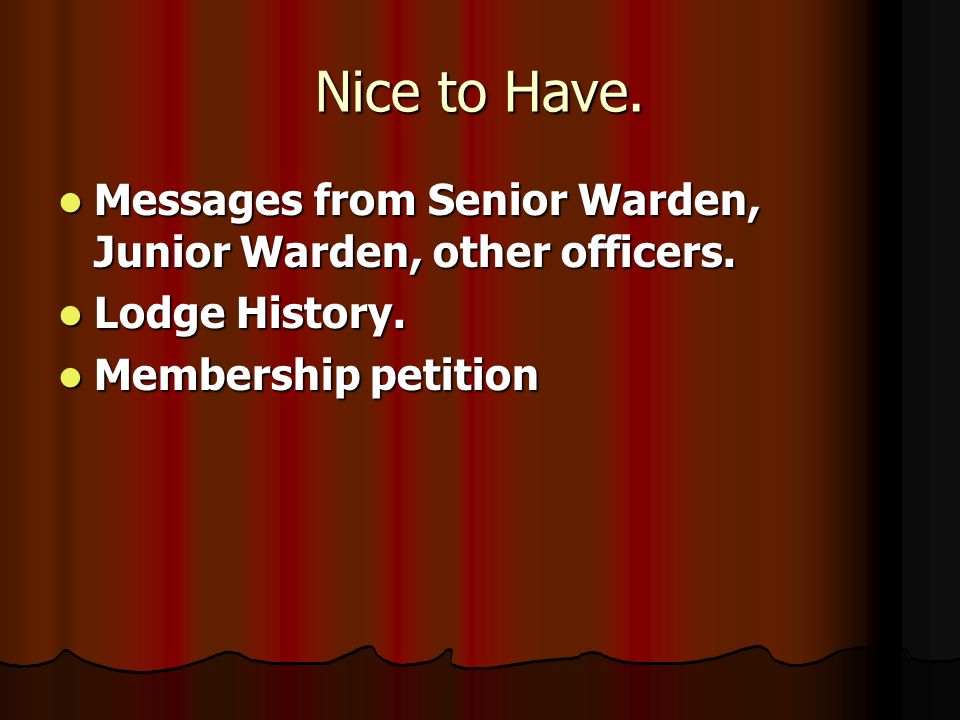 Junior Warden Speech To The Visitors LODGE COMMUNICATIONS The Masters ultimate responsibility MWB Neil