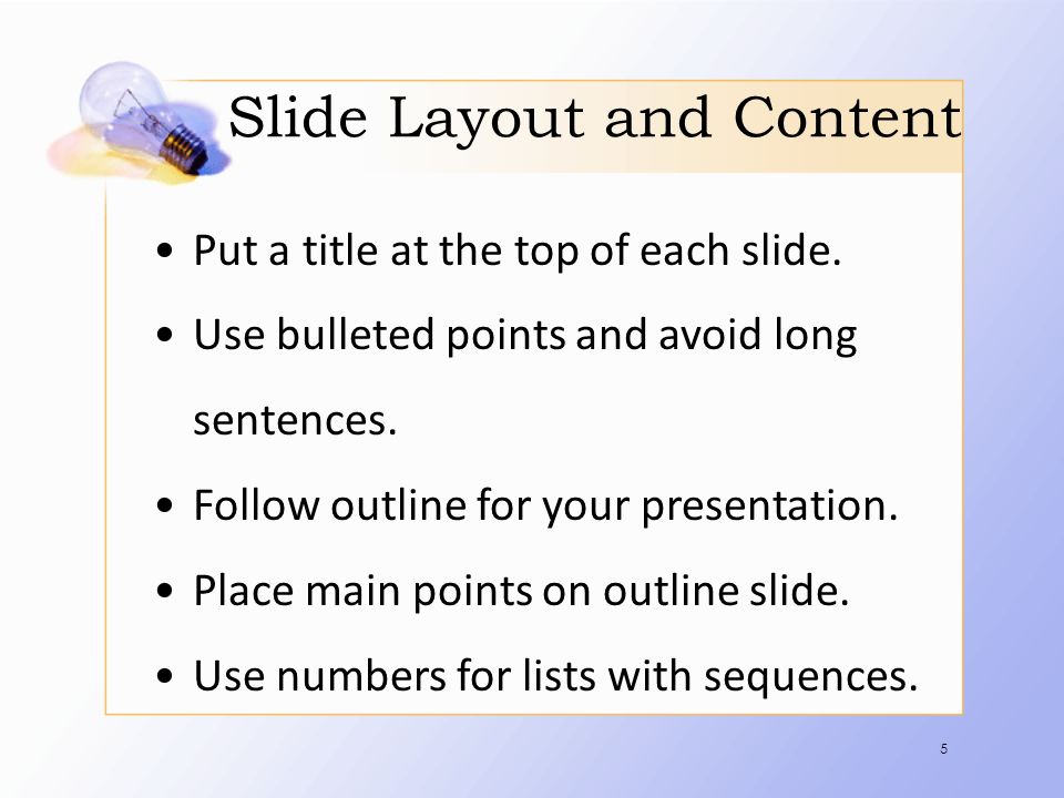 Slide Layout and Content Put a title at the top of each slide.