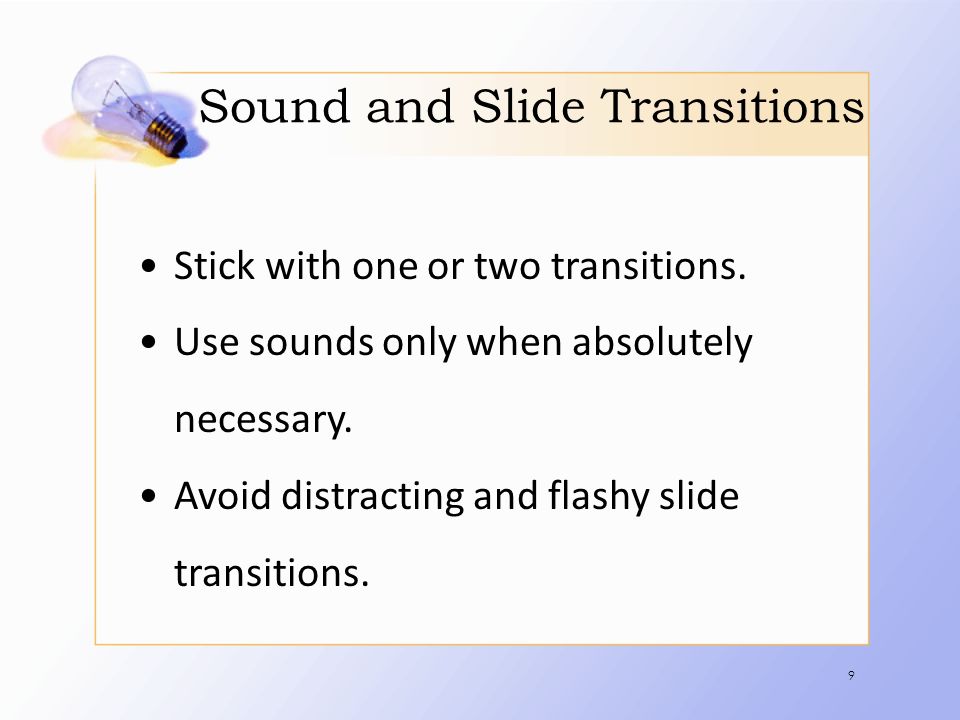 Sound and Slide Transitions Stick with one or two transitions.