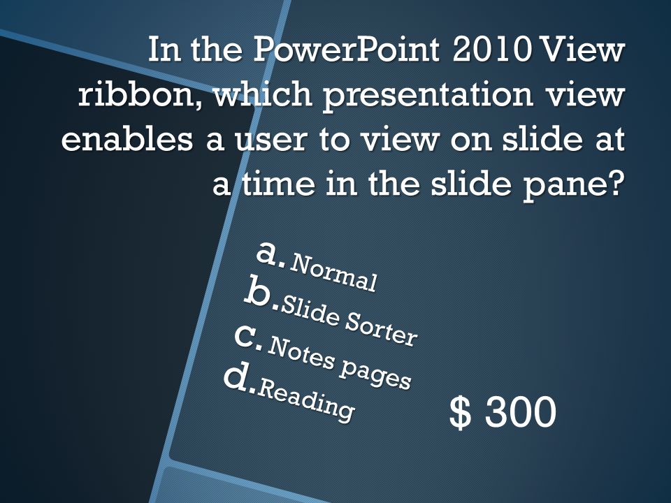 In the PowerPoint 2010 View ribbon, which presentation view enables a user to view on slide at a time in the slide pane.