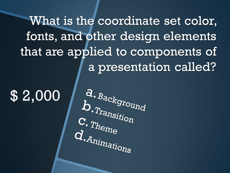 What is the coordinate set color, fonts, and other design elements that are applied to components of a presentation called.