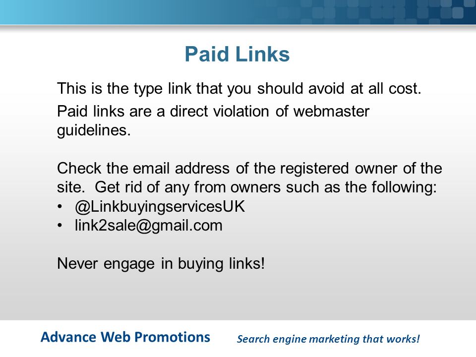 Advance Web Promotions Paid Links This is the type link that you should avoid at all cost.