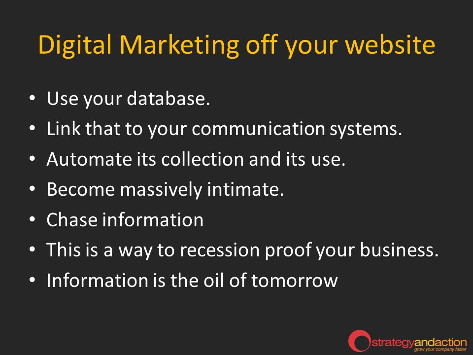 Digital Marketing off your website Use your database.