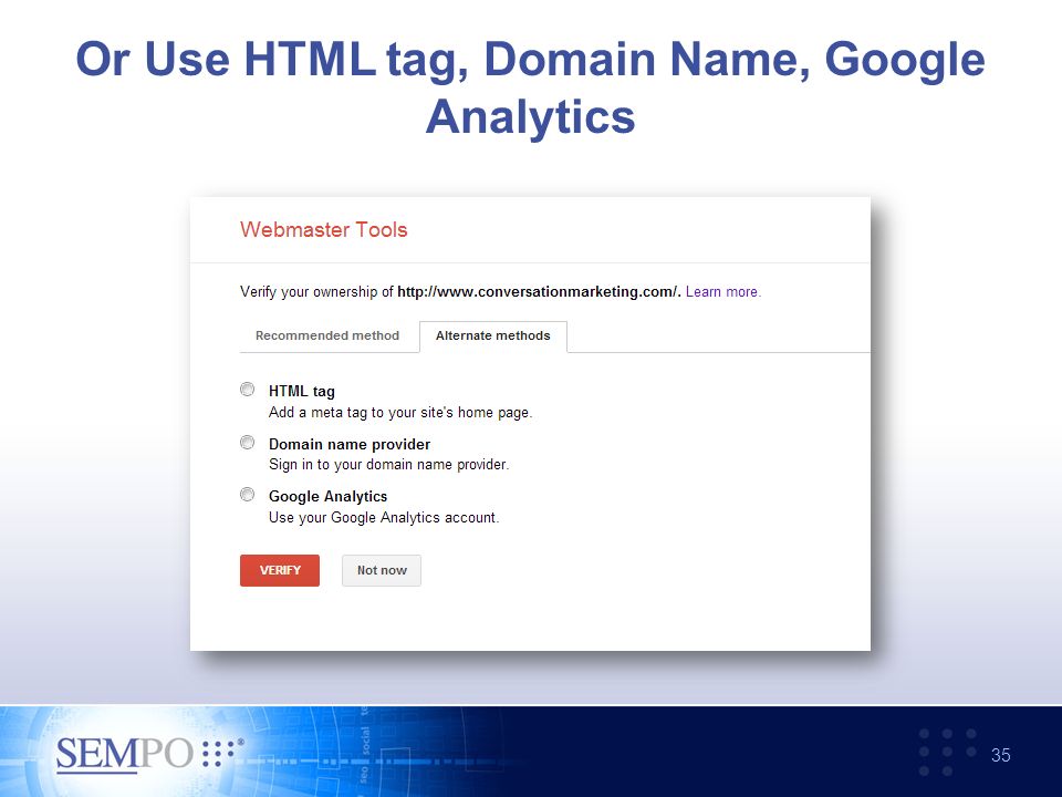Or Use HTML tag, Domain Name, Google Analytics 35