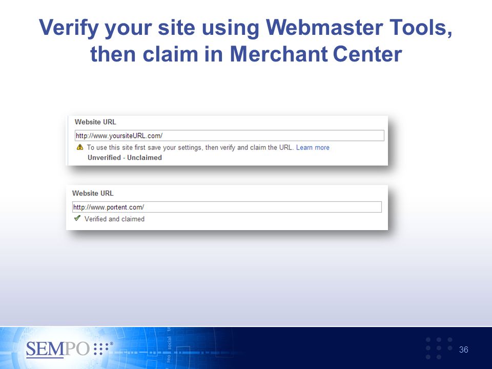 Verify your site using Webmaster Tools, then claim in Merchant Center 36