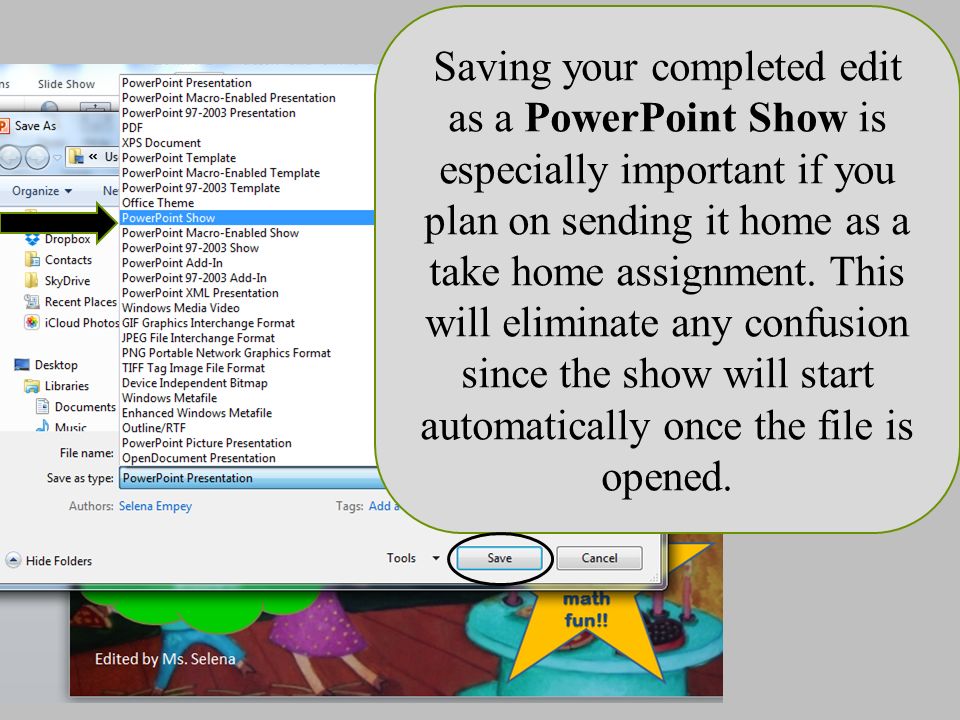 Saving your completed edit as a PowerPoint Show is especially important if you plan on sending it home as a take home assignment.