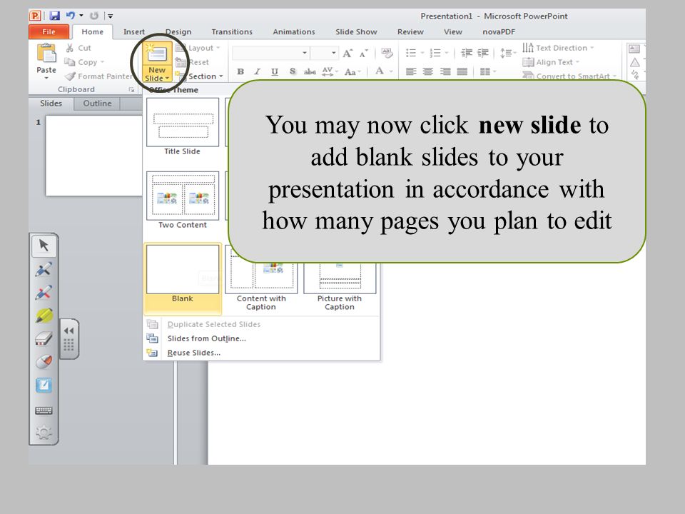 You may now click new slide to add blank slides to your presentation in accordance with how many pages you plan to edit