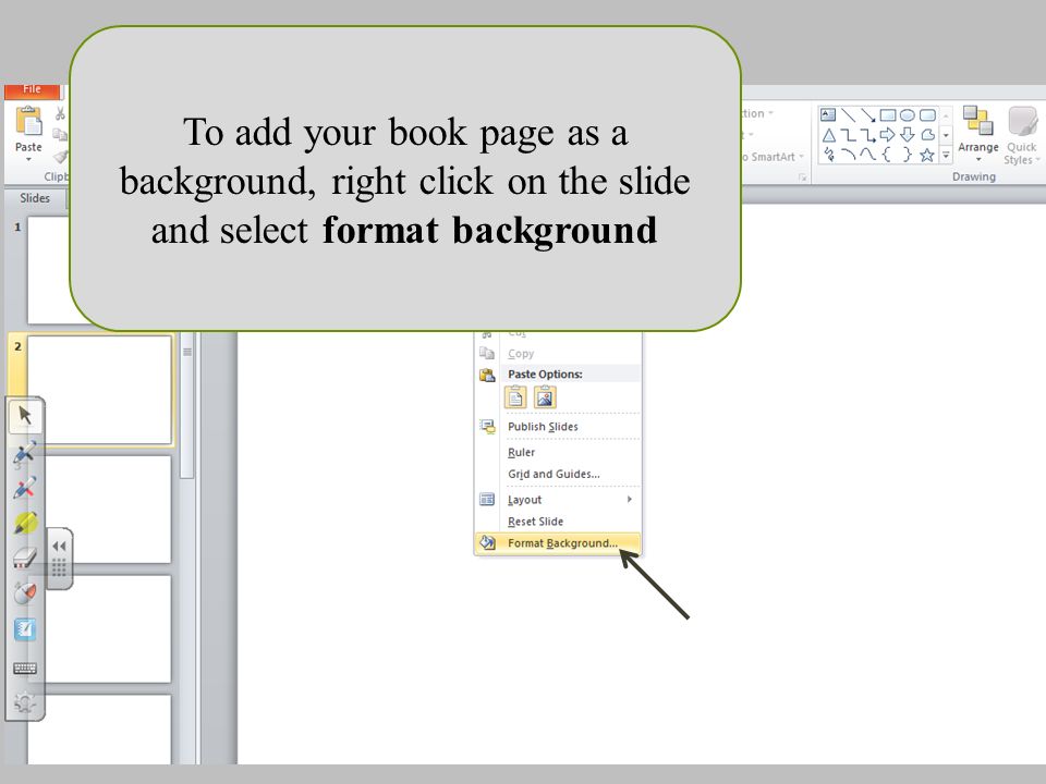 To add your book page as a background, right click on the slide and select format background