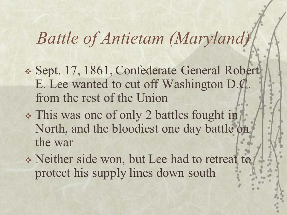 Battle of Antietam (Maryland)  Sept. 17, 1861, Confederate General Robert E.