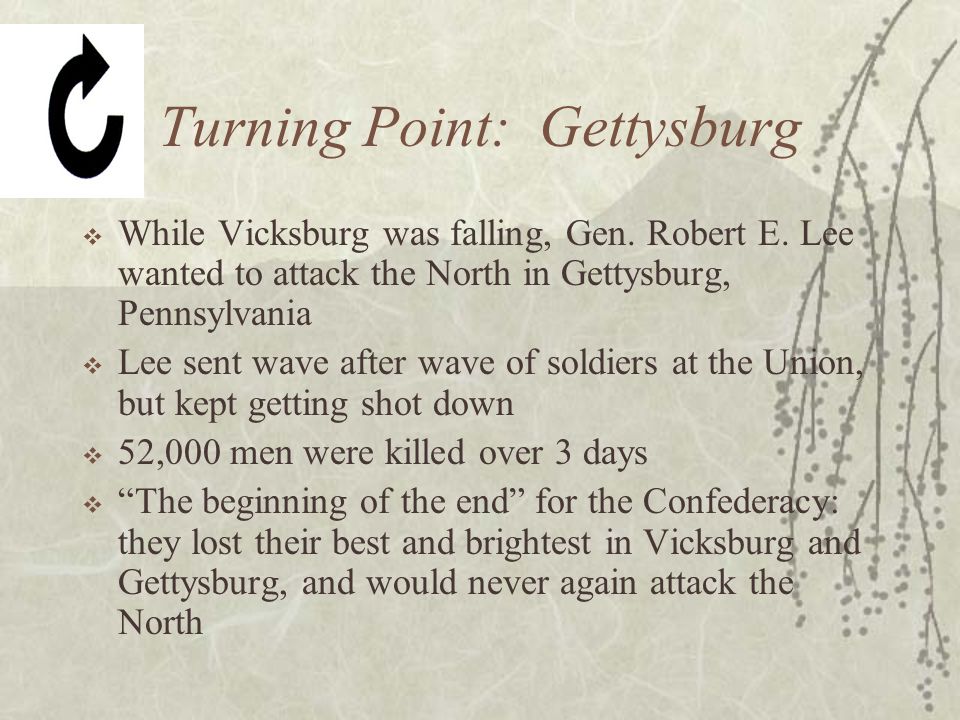 Turning Point: Gettysburg  While Vicksburg was falling, Gen.