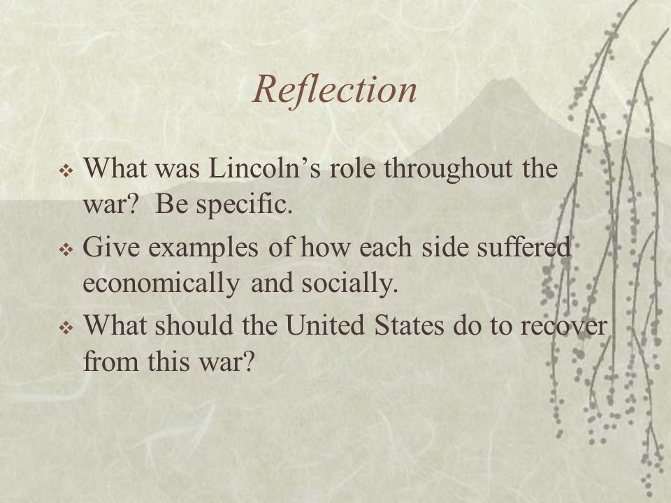 Reflection  What was Lincoln’s role throughout the war.