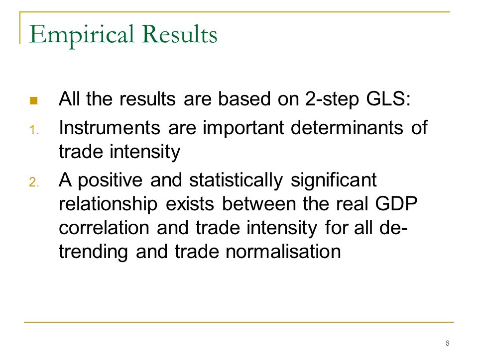 8 Empirical Results All the results are based on 2-step GLS: 1.