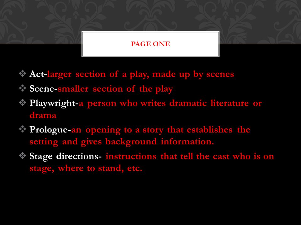 Literary Terms.  Act-larger section of a play, made up by scenes   Scene-smaller section of the play  Playwright-a person who writes dramatic  literature. - ppt download