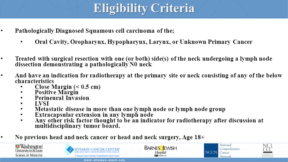 Eligibility Criteria Pathologically Diagnosed Squamous cell carcinoma of the; Oral Cavity, Oropharynx, Hypopharynx, Larynx, or Unknown Primary Cancer Treated with surgical resection with one (or both) side(s) of the neck undergoing a lymph node dissection demonstrating a pathologically N0 neck And have an indication for radiotherapy at the primary site or neck consisting of any of the below characteristics Close Margin (< 0.5 cm) Positive Margin Perineural Invasion LVSI Metastatic disease in more than one lymph node or lymph node group Extracapsular extension in any lymph node Any other risk factor thought to be an indicator for radiotherapy after discussion at multidisciplinary tumor board.