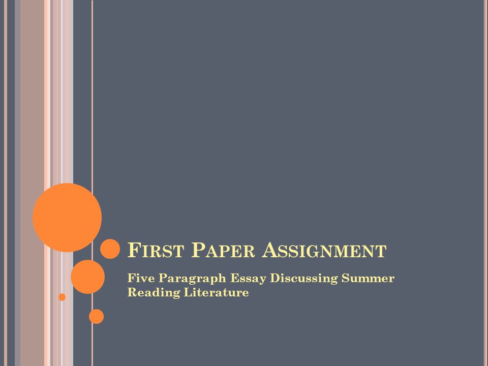 F IRST P APER A SSIGNMENT Five Paragraph Essay Discussing Summer Reading Literature