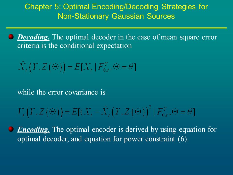 Chapter 5: Optimal Encoding/Decoding Strategies for Non-Stationary Gaussian Sources Decoding.