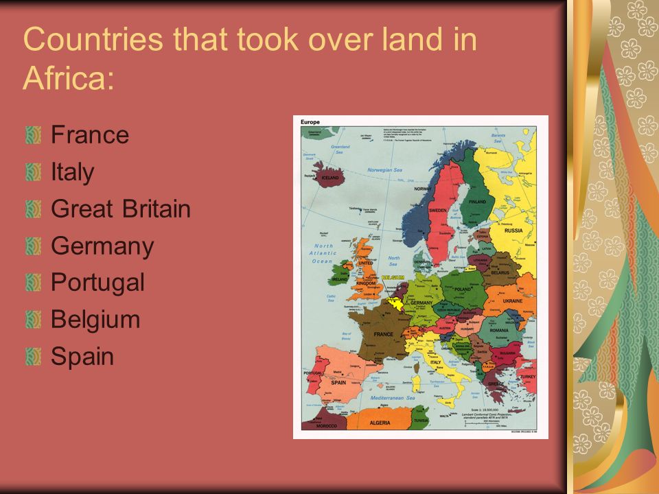 Countries that took over land in Africa: France Italy Great Britain Germany Portugal Belgium Spain